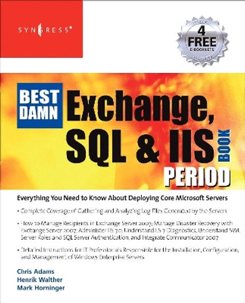 The Best Damn Exchange, SQL and IIS Book Period by Henrik Walther 9781597492195