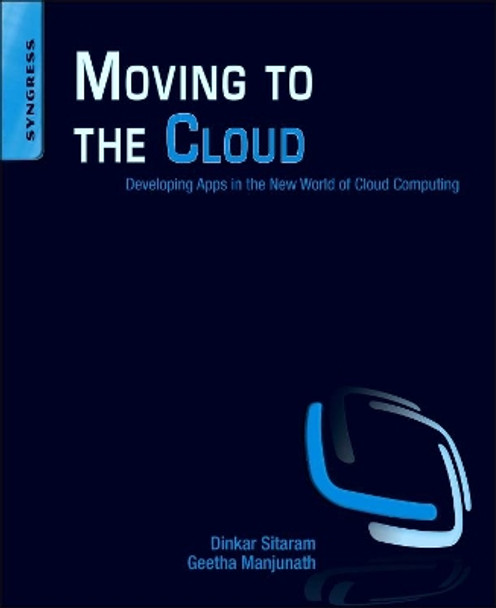 Moving To The Cloud: Developing Apps in the New World of Cloud Computing by Sitaram Dinkar 9781597497251