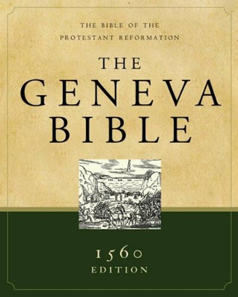 The Geneva Bible: The Bible of the Protestant Reformation by Hendrickson Bibles 9781598562125