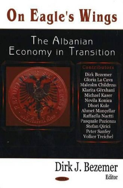 On Eagle's Wings: The Albanian Economy in Transition by Dirk J. Bezemer 9781600210723