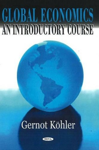 Global Economics: An Introductory Course by Gernot Kohler 9781600215469