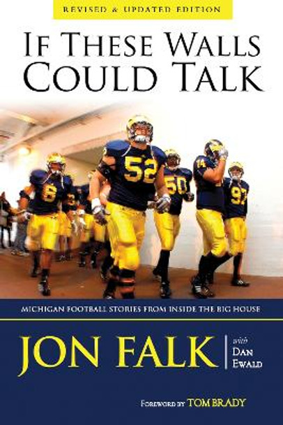 If These Walls Could Talk: Michigan Football Stories from Inside the Big House by Jon Falk 9781600786570