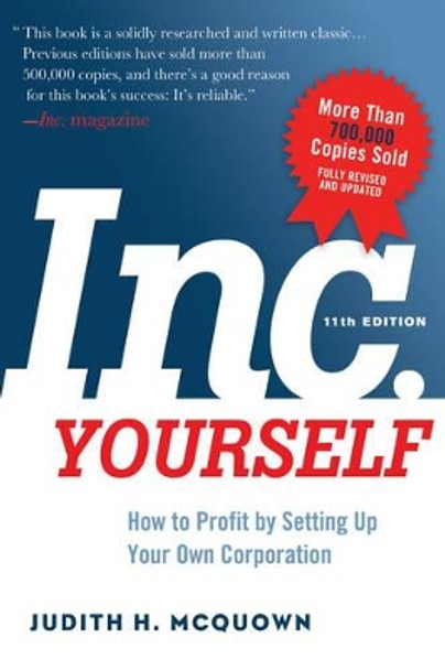 INC. Yourself: How to Profit by Setting Up Your Own Corporation by Judith H. McQuown 9781601633019