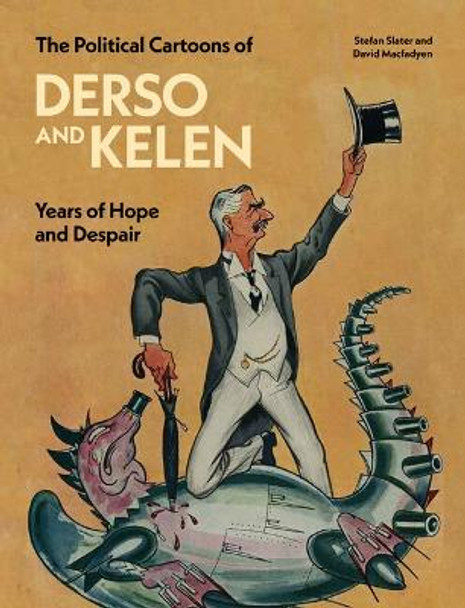 The Political Cartoons of Derso and Kelen: Years of Hope and Despair by Stefan Slater