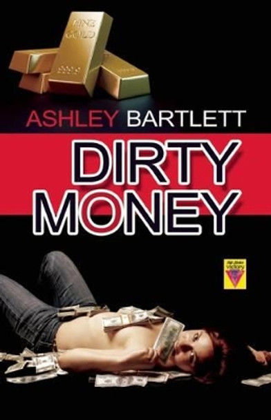 Dirty Money by Ashley Bartlett 9781602827868
