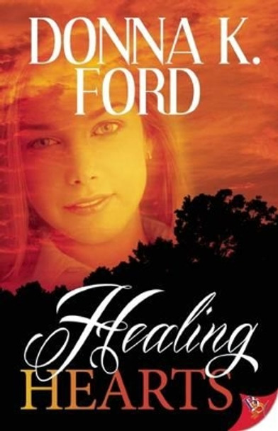 Healing Hearts by Donna K Ford 9781602828773