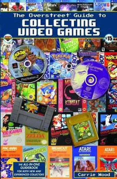 The Overstreet Guide To Collecting Video Games by Carrie Wood 9781603602006