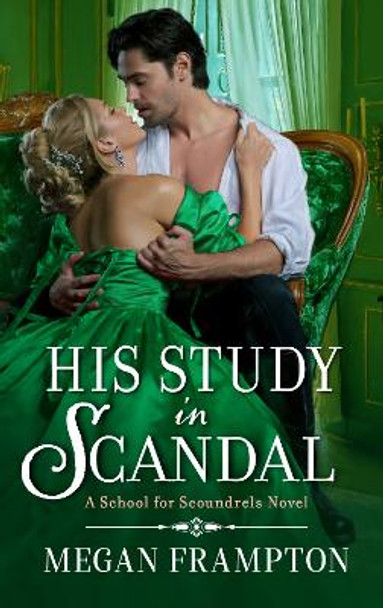 His Study in Scandal: A School for Scoundrels Novel by Megan Frampton