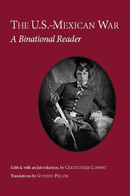 The U.S.-Mexican War: A Binational Reader by Christopher Conway 9781603842204