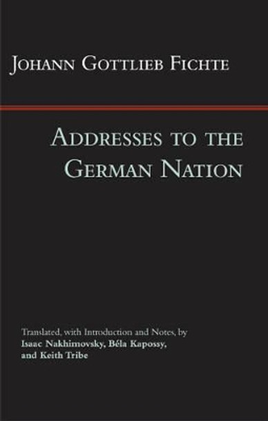 Addresses to the German Nation by Johann Gottlieb Fichte 9781603849357