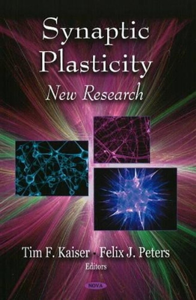 Synaptic Plasticity: New Research by Tim F. Kaiser 9781604567328