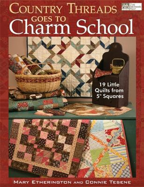 Country Threads Goes to Charm School by Mary Etherington 9781604680065