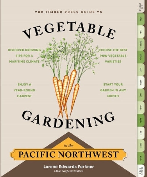 The Timber Press Guide to Vegetable Gardening in the Pacific Northwest by Lorene Edwards Forkner 9781604693515