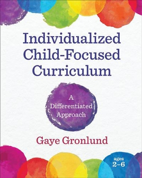 Individualized Child-Focused Curriculum: A Differentiated Approach by Gaye Gronlund 9781605544496