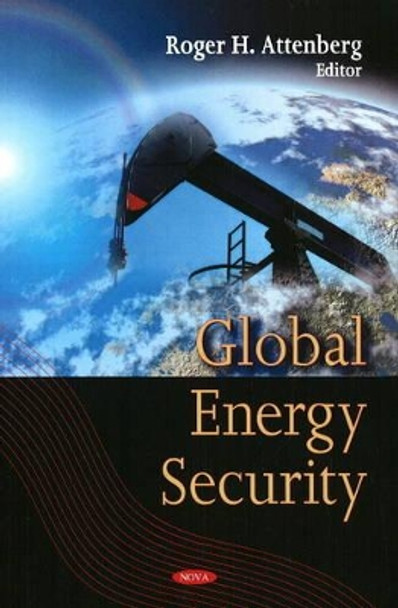 Global Energy Security by Roger H. Attenberg 9781606920879