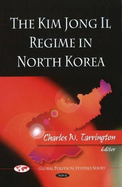 Kim Jong Il Regime in North Korea by Charles W. Tarrington 9781606928073