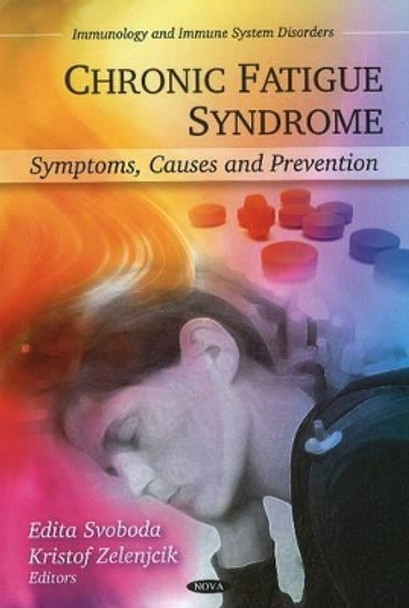 Chronic Fatigue Syndrome: Symptoms, Causes & Prevention by Edita Svoboda 9781607414933