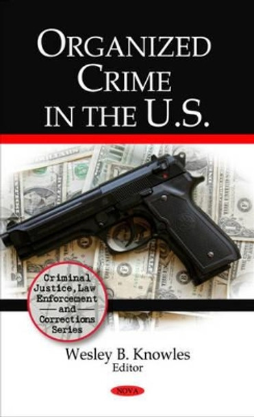 Organized Crime in the U.S. by Wesley B. Knowles 9781607415244