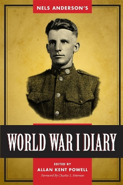 Nels Anderson’s World War I Diary by Allan Kent Powell 9781607812555