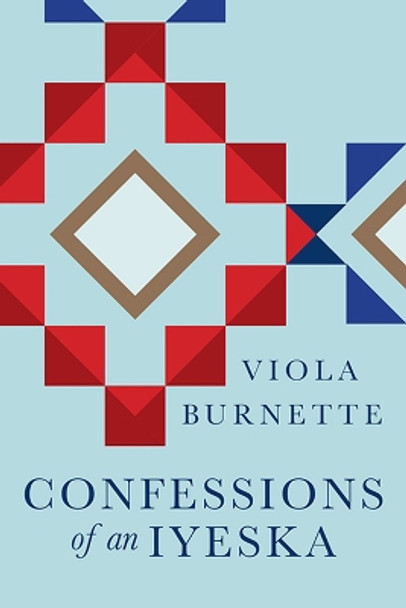 Confessions of an Iyeska by Viola Burnette 9781607816393