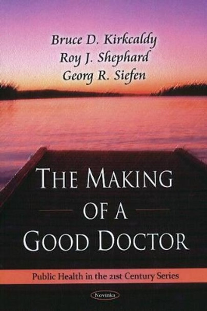 Making of a Good Doctor by Bruce Kirkcaldy 9781608764495