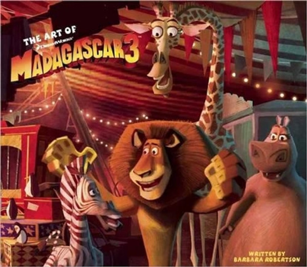 The Art of Madagascar 3: Europe's Most Wanted by Barbara Robertson 9781608870752