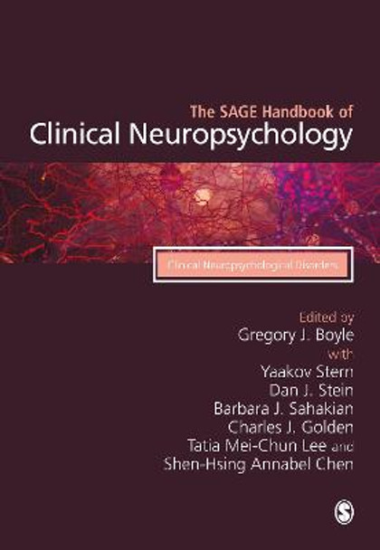 The SAGE Handbook of Clinical Neuropsychology: Clinical Neuropsychological Disorders by Gregory J. Boyle