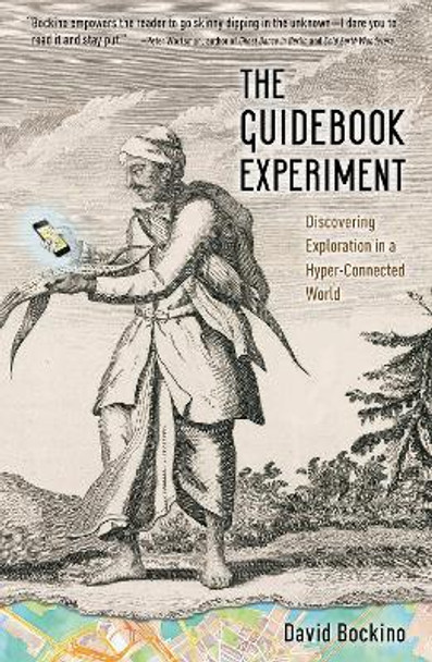 The Guidebook Experiment: Discovering Exploration in a Hyper-Connected World by David Bockino 9781609520922