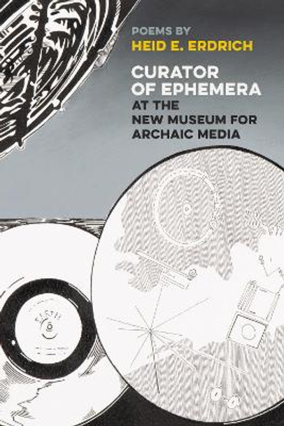 Curator of Ephemera at the New Museum for Archaic Media by Heid E Erdrich 9781611862461