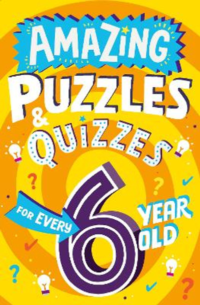 Amazing Puzzles and Quizzes for Every 6 Year Old (Amazing Puzzles and Quizzes Every Kid Wants to Play) by Clive Gifford