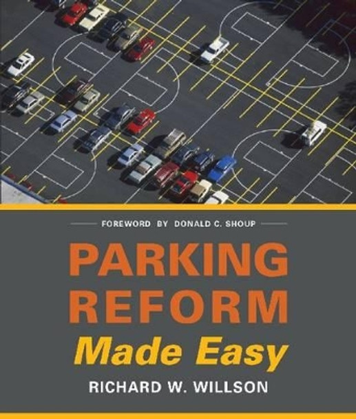 Parking Reform Made Easy by Richard W. Willson 9781610914451