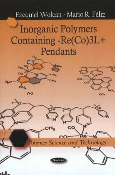 Inorganic Polymers Containing -Re(CO)3L+ Pendants by Ezequiel Wolcan 9781616689285