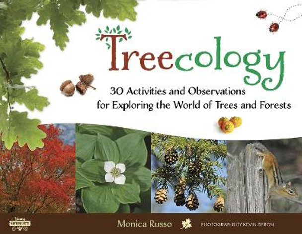 Treecology: 30 Activities and Observations for Exploring the World of Trees and Forests by Monica Russo 9781613733967