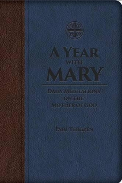 A Year with Mary: Daily Meditations on the Mother of God by Paul Thigpen 9781618906960