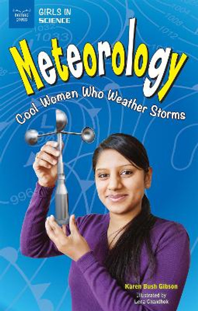 Meteorology: Cool Women Who Weather Storms by Karen Bush Gibson 9781619305410