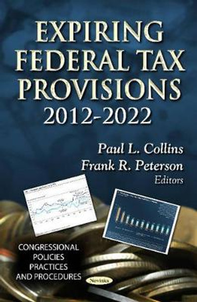 Expiring Federal Tax Provisions 2012-2022 by Paul L. Collins 9781622571239