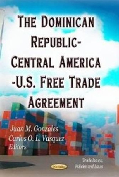 Dominican Republic-Central America-U.S. Free Trade Agreement by Juan M. Gonzales 9781622573059