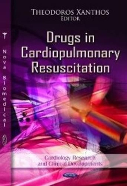 Drugs in Cardiopulmonary Resuscitation by Theodoros Xanthos 9781622577095