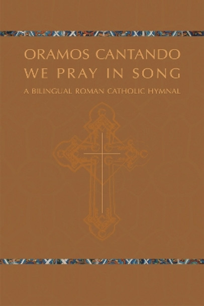 Oramos Cantando: We Pray in Song: A Bilingual Roman Catholic Hymnal by Ronald F. Krisman 9781622770595