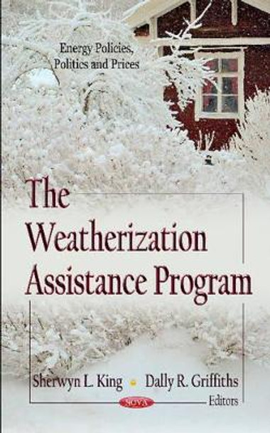 Weatherization Assistance Program by Sherwyn L. King 9781620817452