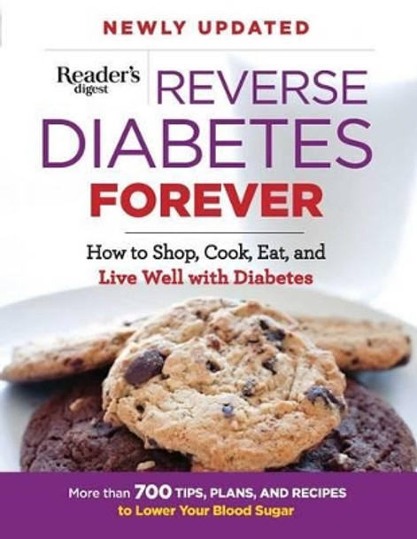 Reverse Diabetes Forever: How to Shop, Cook, Eat and Live Well with Diabetes by Editors at Reader's Digest 9781621453277