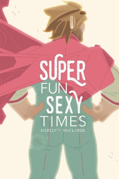 Super Fun Sexy Times, Vol. 1 by Meredith McClaren 9781620106501