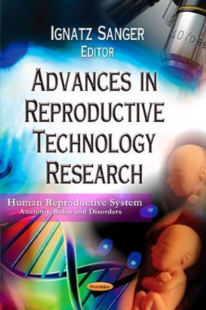 Advances in Reproductive Technology Research by Ignatz Sanger 9781624178757