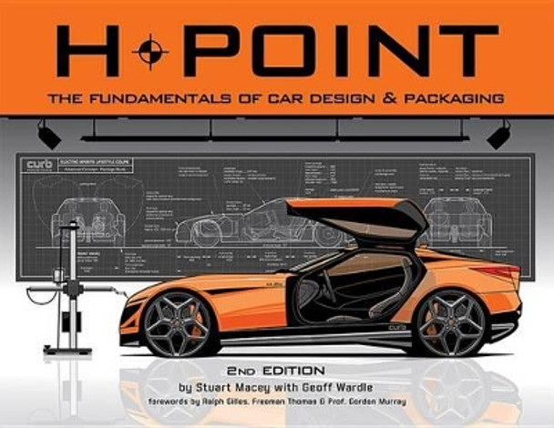 H-Point: The Fundamentals of Car Design & Packaging by Stuart Macey 9781624650192