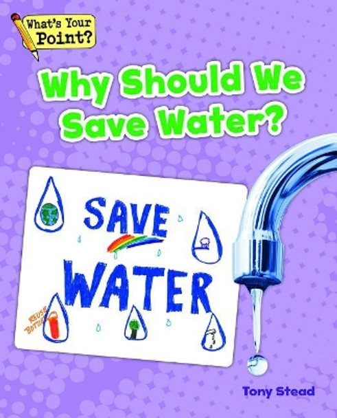 Why Should We Save Water? by Tony Stead 9781625218872