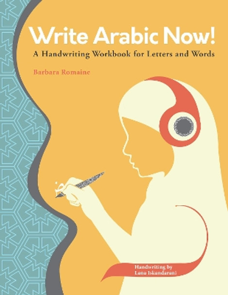 Write Arabic Now!: A Handwriting Workbook for Letters and Words by Barbara Romaine 9781626165687