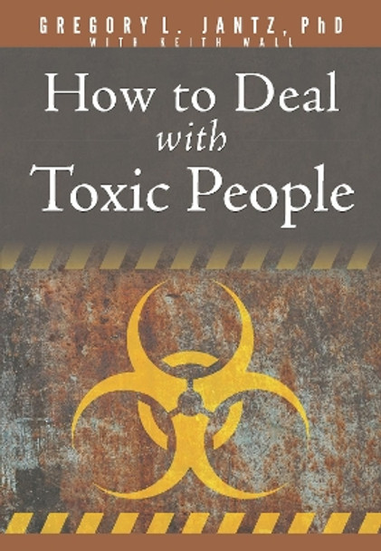 How to Deal with Toxic People by Jantz Ph D Gregory L 9781628629903