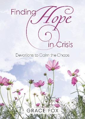 Finding Hope in Crisis by Grace Fox 9781628629927