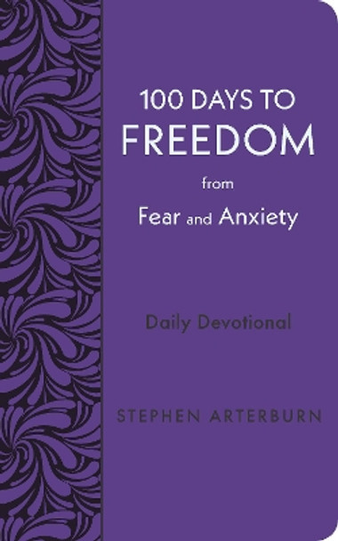 100 Days to Freedom from Fear and Anxiety by Stephen Arterburn 9781628629965