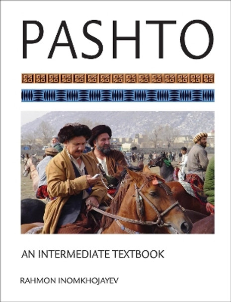 Pashto: An Intermediate Textbook by Rahmon Inomkhojayev 9781626162242